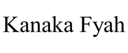 KANAKA FYAH trademark