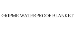 GRIPME WATERPROOF BLANKET trademark
