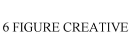 6 FIGURE CREATIVE trademark