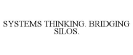 SYSTEMS THINKING. BRIDGING SILOS. trademark