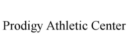 PRODIGY ATHLETIC CENTER trademark
