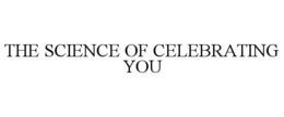 THE SCIENCE OF CELEBRATING YOU trademark