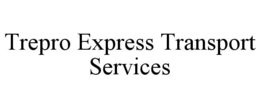 TREPRO EXPRESS TRANSPORT SERVICES trademark