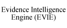 EVIDENCE INTELLIGENCE ENGINE (EVIE) trademark