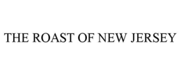 THE ROAST OF NEW JERSEY trademark