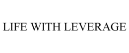 LIFE WITH LEVERAGE trademark