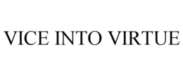 VICE INTO VIRTUE trademark