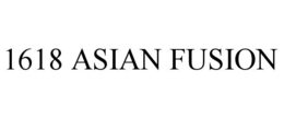 1618 ASIAN FUSION trademark