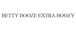 BETTY BOOZE EXTRA BOOZY trademark