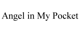 ANGEL IN MY POCKET trademark