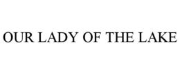 OUR LADY OF THE LAKE trademark
