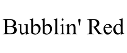 BUBBLIN' RED trademark