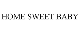 HOME SWEET BABY trademark