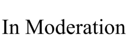 IN MODERATION trademark