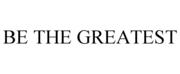 BE THE GREATEST trademark