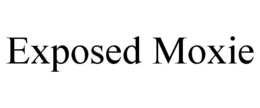 EXPOSED MOXIE trademark