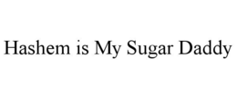 HASHEM IS MY SUGAR DADDY trademark