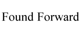 FOUND FORWARD trademark