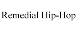 REMEDIAL HIP-HOP trademark