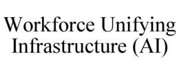 WORKFORCE UNIFYING INFRASTRUCTURE (AI) trademark