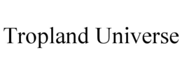 TROPLAND UNIVERSE trademark