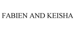 FABIEN AND KEISHA trademark