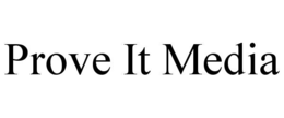 PROVE IT MEDIA trademark
