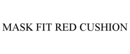 MASK FIT RED CUSHION trademark