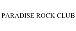 PARADISE ROCK CLUB trademark
