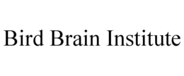 BIRD BRAIN INSTITUTE trademark
