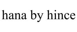 HANA BY HINCE trademark
