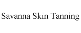 SAVANNA SKIN TANNING trademark