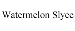 WATERMELON SLYCE trademark