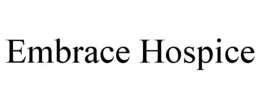 EMBRACE HOSPICE trademark