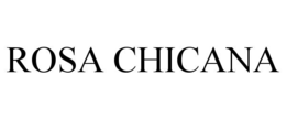 ROSA CHICANA trademark