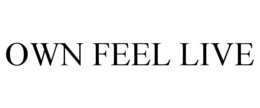OWN FEEL LIVE trademark