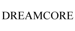 DREAMCORE trademark