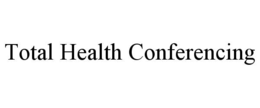 TOTAL HEALTH CONFERENCING trademark