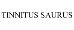 TINNITUS SAURUS trademark