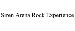 SIREN ARENA ROCK EXPERIENCE trademark