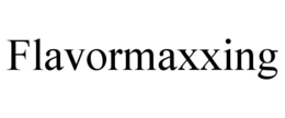 FLAVORMAXXING trademark