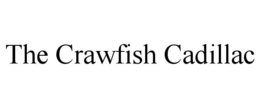 THE CRAWFISH CADILLAC trademark