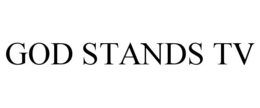 GOD STANDS TV trademark
