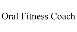 ORAL FITNESS COACH trademark
