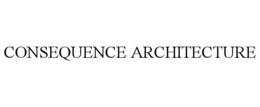 CONSEQUENCE ARCHITECTURE trademark