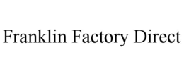 FRANKLIN FACTORY DIRECT trademark