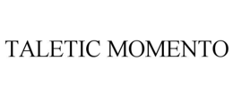TALETIC MOMENTO trademark