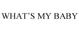 WHAT’S MY BABY trademark
