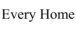 EVERY HOME trademark