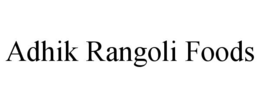 ADHIK RANGOLI FOODS trademark